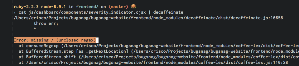 Piping severity_indicator.cjsx into decaffeinate fails with “Error: missing / (unclosed regex)”.